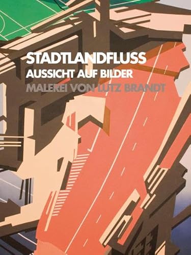 STADTLANDFLUSS. Aussicht auf Bilder.: Malerei von Lutz Brandt.