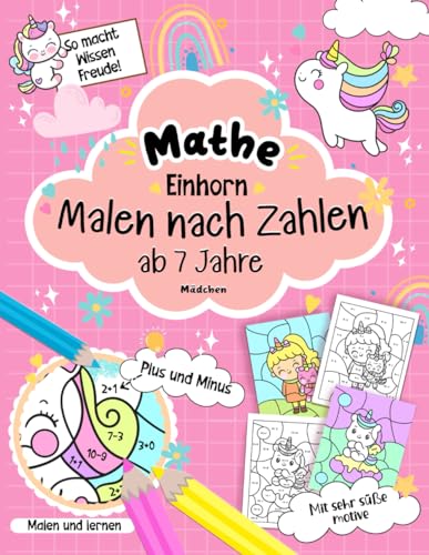 Malen nach Zahlen ab 7 Jahre Mädchen: 2 in 1 | Einfach Lernen mit Einhörnern Mathe Übungshefte für die 1. Klasse - Plus und Minus bis 20 im erstaunlichen Einhorn Malbuch (Rechnen lernen).