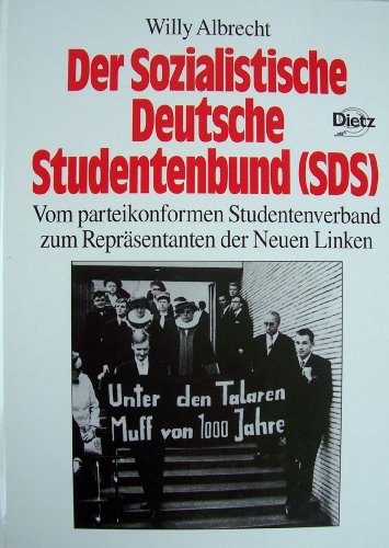 Der Sozialistische Deutsche Studentenbund (SDS). Vom parteikonformen Studentenverband zum Repräsentanten der Neuen Linken.