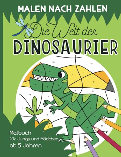 Malen nach Zahlen – Die Welt der Dinosaurier: Malen, lesen und lernen – erlebe zusammen mit der kleinen Libelle Lio spannende Abenteuer. Dino Malbuch ... ab 5 Jahren (Malen nach Zahlen für Kinder)