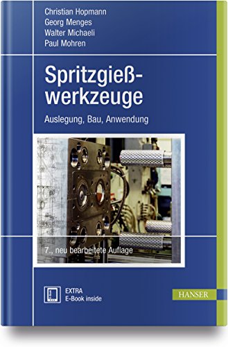 Spritzgießwerkzeuge: Auslegung, Bau, Anwendung