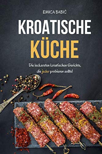 Kroatische Küche: Die leckersten kroatischen Gerichte, die jeder probieren sollte!