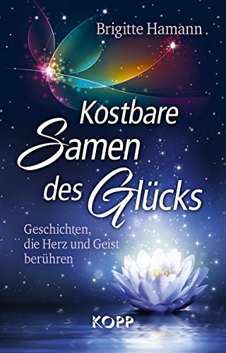 Kostbare Samen des Glücks: Geschichten, die Herz und Geist berühren