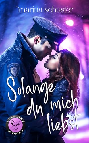 Solange du mich liebst (Elkpoint Stories): Slow Burn Romance