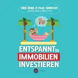 Entspannt in Immobilien investieren: Die Praxisanleitung