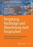 Vergütung, Nachträge und Abrechnung nach Ansprüchen: Entscheidungshilfen für Auftraggeber, Planer und Bauunternehmer (Bau- und Architektenrecht nach Ansprüchen)