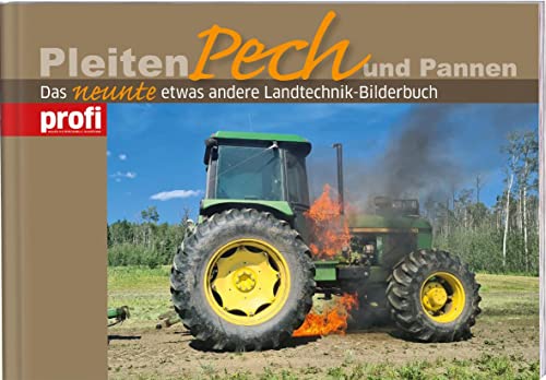 Pleiten, Pech und Pannen 9: Das neunte etwas andere Landtechnik-Bilderbuch. Ein lustiges Traktorbuch zum Schmunzeln – ein ideales Geschenk für Landwirte