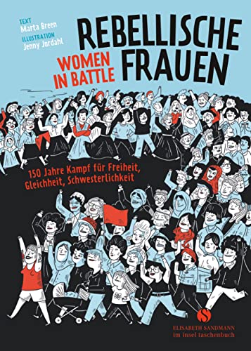 Rebellische Frauen - Women in Battle: 150 Jahre Kampf für Freiheit, Gleichheit, Schwesterlichkeit. Graphic Novel