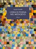 L'Idea Di Poesia Nel Medioevo (La letteratura. Temi)