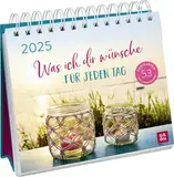 Postkartenkalender 2025: Was ich dir wünsche für jeden Tag: Wochenkalender zum Aufstellen, Tischkalender mit Spiralbindung und 53 Postkarten zum Heraustrennen