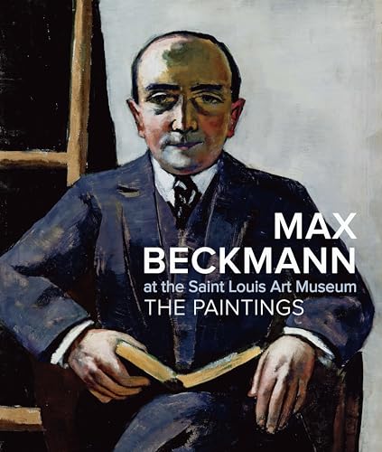 Max Beckmann at the Saint Louis Art Museum: The Paintings