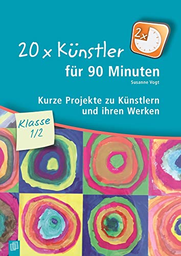 20 x Künstler für 90 Minuten – Klasse 1/2: Kurze Projekte zu Künstlern und ihren Werken