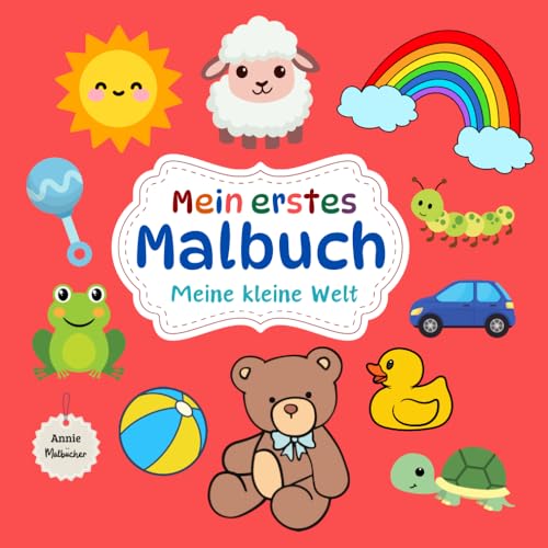 Mein erstes Malbuch - Meine kleine Welt: Süßes Kindermalbuch für Jungen und Mädchen / 50 einfache Motive zum Kritzeln und Malen