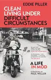 Clean Living Under Difficult Circumstances: A Life In Mod – From the Revival to Acid Jazz