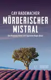 Mörderischer Mistral: Ein Provence-Krimi mit Capitaine Roger Blanc