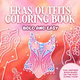 Eras Outfits Coloring Book: Swiftly Relax with Bold and Easy, For Fans of the Most Iconic Tour Across Eras!