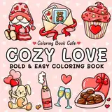 Cozy Love: Cute and Cozy Coloring Book for Adults & Teens with Easy and Bold Hygge-Inspired Designs