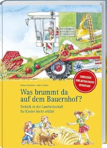 Was brummt da auf dem Bauernhof?: Technik in der Landwirtschaft für Kinder leicht erklärt. Aktualisierte & erweiterte Neuauflage. Verblüffende ... Reich bebildertes Kinderbuch ab 6 J.