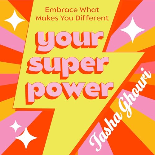 Your Superpower: Embrace what makes you different