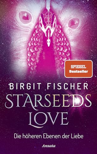 Starseeds-Love: Die höheren Ebenen der Liebe. SPIEGEL-Bestseller