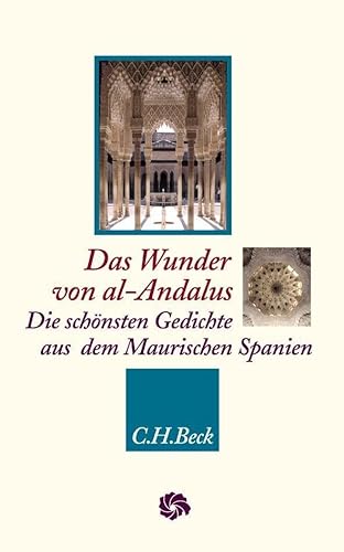 Das Wunder von al-Andalus: Die schönsten Gedichte aus dem Maurischen Spanien (Neue Orientalische Bibliothek)