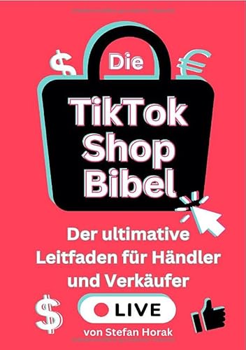 Die TikTok Shop Bibel: Der ultimative Leitfaden für Händler und Verkäufer