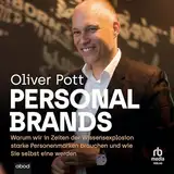 Personal Brands: Warum wir in Zeiten der Wissensexplosion starke Personenmarken brauchen und wie Sie selbst eine ...