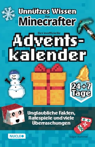 Unnützes Wissen für Minecrafter – Der inoffizielle Adventskalender: Unglaubliche Fakten, Ratespiele und viele Überraschungen | 24 + 7 Tage voller Weihnachtspaß für Minecrafter