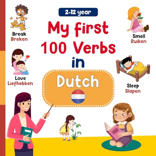 My first 100 verbs in Dutch: Learn Dutch, a bilingual book for Children, more than 100 Dutch verbs | for toddlers and beginners