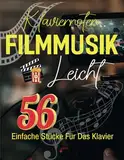 Klaviernoten Filmmusik Leicht: 56 Einfache Stücke für das Klavier