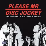 Please Mr Disc Jockey (Atlantic Vocal Group Sound)