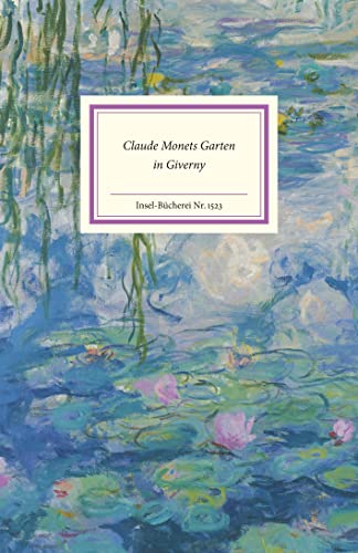 Claude Monets Garten in Giverny: Das perfekte Geschenkbuch für Kunstliebhaber und Gartenfreunde (Insel-Bücherei)