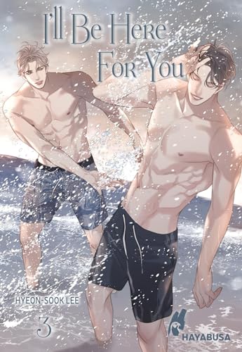 I'll Be Here For You 3: Leidenschaftliches Boys-Love-Liebesdrama ab 18 – Der Webtoon-Hit aus Korea von Erfolgsautorin Hyeon-Sook Lee von THE BEAST MUST DIE! Komplett in Farbe!