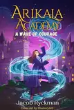 Arikala Academy: A Wave of Courage (English Edition)