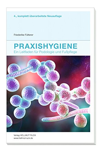 Praxishygiene: Leitfaden für Podologie und Fußpflege