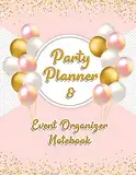 Party Planner and Event Organizer Notebook: Event Planner Organizer, Holiday Party Planning Management, Calendar, To-Do List, Decor Idea, Guest List, ... List, Budget Tracker, Pink & Gold Cover