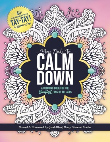 You Need To Calm Down: A Coloring Book for the Swiftest Fans | 45 Relaxing & Inspirational Taylor Quotes & Patterns | For Adults, Teens and Kids 8-12 (You Need To Calm Down Collection, Band 1)