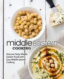 Middle Eastern Cooking: Discover Tasty Middle Eastern Food with Easy Middle Eastern Cooking (English Edition)