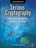 Serious Cryptography, 2nd Edition: A Practical Introduction to Modern Encryption