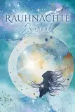 Raunächte Journal: Ein Tagebuch für die 12 magischen Nächte und das ganze Jahr - mit kurzen Impulsen und spannenden Fragen (inkl. Neu- und Vollmond Ritualen)