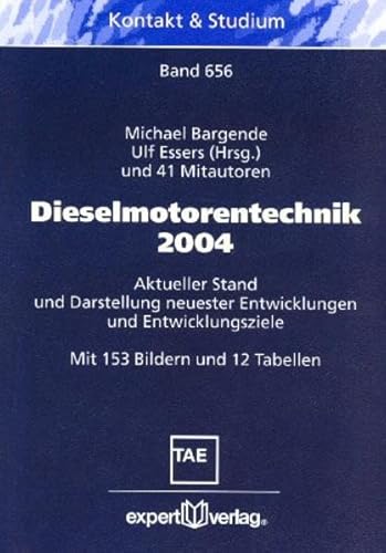 Dieselmotorentechnik 2004: Aktueller Stand und Darstellung neuester Entwicklungen und Entwicklungsziele (Kontakt & Studium)