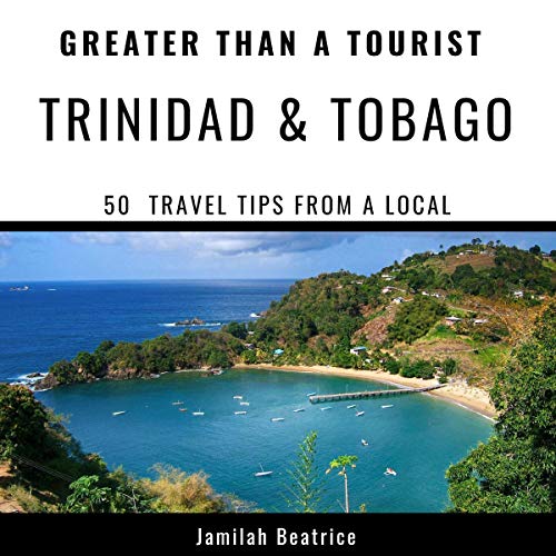 Greater Than a Tourist - Trinidad & Tobago: 50 Travel Tips from a Local