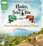 Kloster, Mord und Dolce Vita - Eine Leiche aus gutem Hause: Folge 04. (Schwester Isabella ermittelt, Band 4)