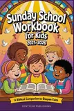 Sunday School Workbook for Kids 2025-2026: A Biblical Companion to Deepen Faith
