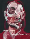 Francis Bacon: Human Presence