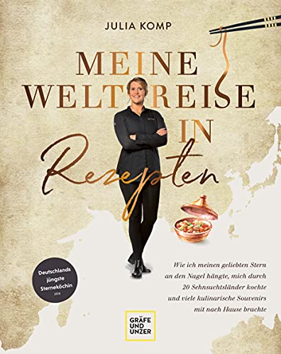 Meine Weltreise in Rezepten: Wie ich meinen geliebten Stern an den Nagel hängte, mich durch 20 Sehnsuchtsländer kochte und viele kulinarische Souvenirs mit nach Hause brachte (Spitzenköch*innen)