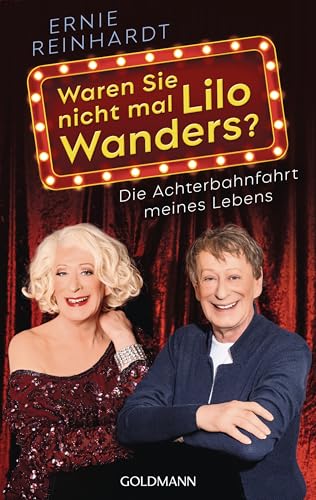 Waren Sie nicht mal Lilo Wanders?: Die Achterbahnfahrt meines Lebens - Die Autobiografie zum 70. Geburtstag des Menschen hinter Deutschlands bekanntester Aufklärerin