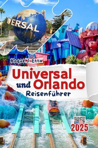 Universal und Orlando Reisenführer: Resortparks und Stadtattraktionen: Keine Warteschlangen, Geld sparen, Fahrgeschäfte, Spaß für die ganze Familie, ... für Familien und Alleinreisende, Band 15)