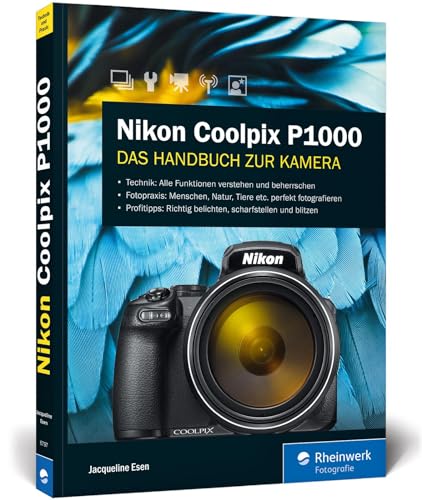 Nikon Coolpix P1000: Bedienungsanleitung zum Supertele: Praxiswissen und Expertentipps