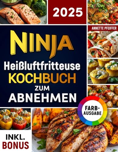 Ninja Heißluftfritteuse Kochbuch zum Abnehmen: Leckere und gesunde Rezepte für Ihren Ninja Dual Zone Airfryer - Gewicht verlieren ohne auf Geschmack zu verzichten | inkl. Nährwertangaben & Bonus